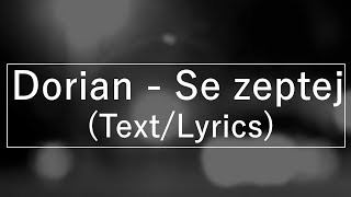 Dorian - Se zeptej (Text/Lyrics)