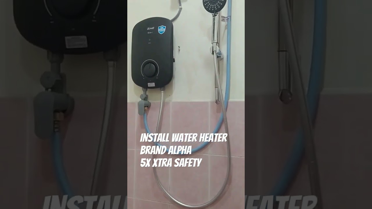 Install water Heater brand alpha 5x extra safety
