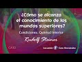 ¿Cómo se alcanza el conocimiento de los Mundos superiores?  Rudolf Steiner (Audiolibro)