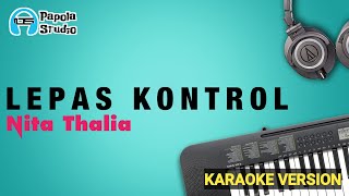 LEPAS KONTROL - Nita Thalia | Karaoke Rock Dangdut Full Bass