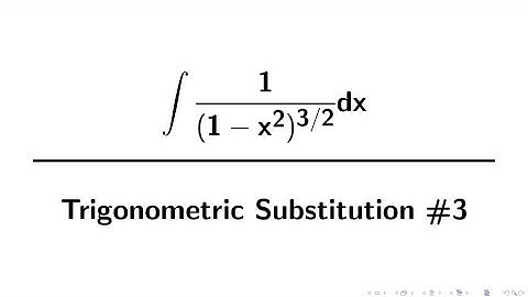Integration Example: Trigonometric Substitution #3