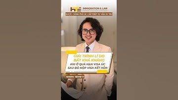 Giải trình lý do bất khả kháng kho ở quá hạn visa Úc sau đó nộp hồ sơ xin visa kết hôn Úc