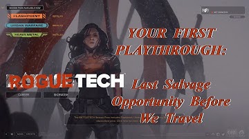 Last Salvage OP Before We Travel: Your First Playthrough, The Roguetech Comprehensive Guide Series