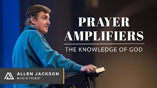 Prayer Amplifiers: The Knowledge of God (Learning Our Assignment)