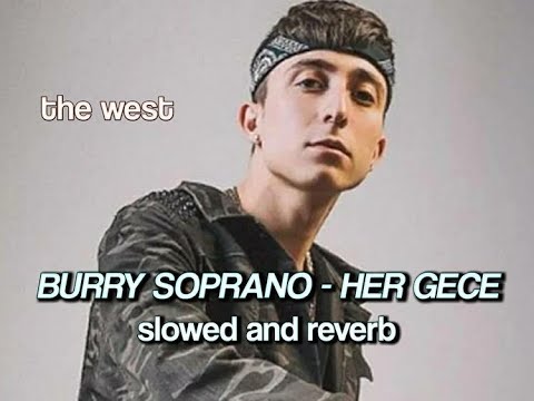 BURRY SOPRANO - HER GECE (slowed + reverb)