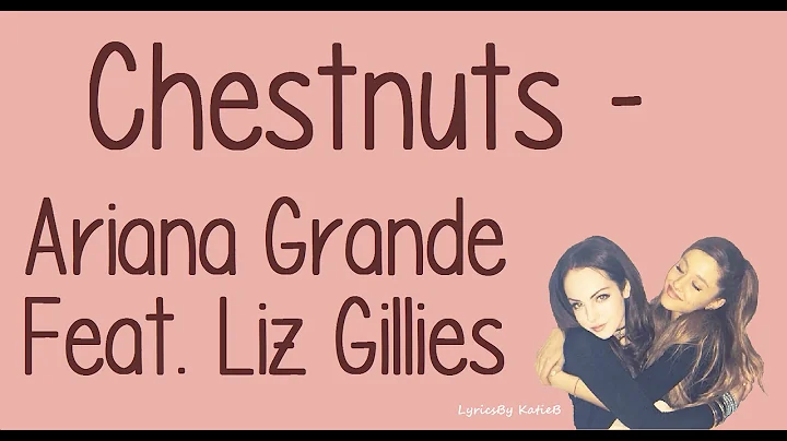 Chestnuts (With Lyrics) - Ariana Grande Feat  Liz ...
