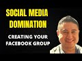 Creating Your Facebook Group / Social Media Domination