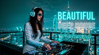 BEAUTIFUL NIGHT DEEP HOUSE ✨ Relaxing Chill House &amp; Organic Beats for Late Night Vibes