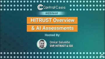Webinar: HITRUST Overview and AI Assessments Webinar | ControlCase