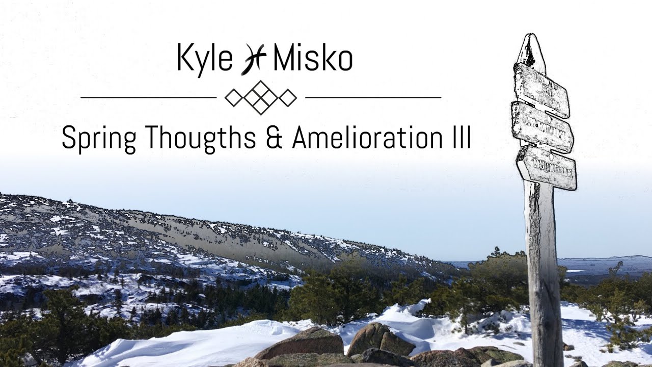Kyle Misko - Spring Thoughts & Amelioration III [FULL EP] (2020)