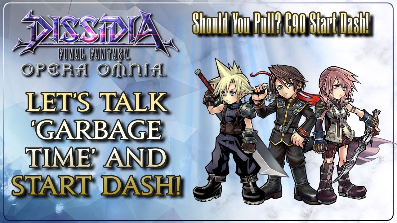 Discussing 'Garbage Time' and C90 Start Dash! Should You Pull? Dissidia Final Fantasy Opera Omnia