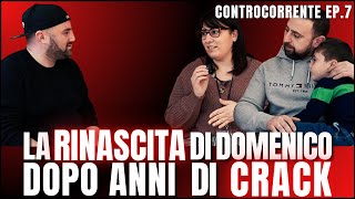 Dipendenza da crack: La rinascita di Domenico e Simona [Controcorrente ep.7]