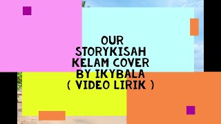 #ourstory #reggea #lirik #kisahkelam OUR STORYKisah Kelam Cover By Ikybala ( video lirik )