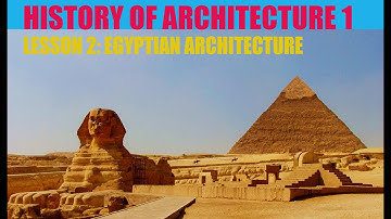 HISTORY OF ARCHITECTURE 1 LESSON 2 EGYPTIAN ARCHITECTURE