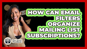 How Can Email Filters Organize Mailing List Subscriptions? - TheEmailToolbox.com