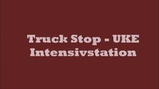Truck Stop   UKE Intensivstation