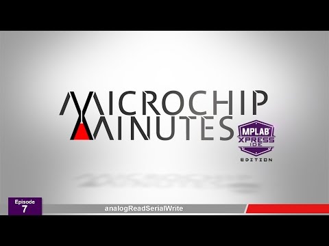 MM - MPLAB® Xpress IDE Edition - Episode 7 - analogReadSerialWrite