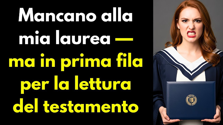 Mancano alla mia laurea — ma in prima fila per la lettura del testamento