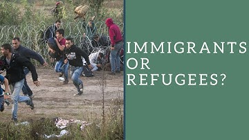 IMMIGRANTS vs REFUGEES. What