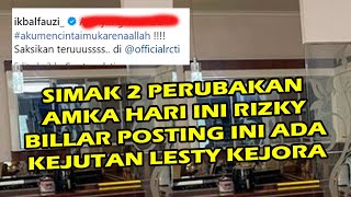 SIMAK 2 PERUBAKAN AMKA HARI INI RIZKY BILLAR POSTING INI ADA KEJUTAN LESTY KEJORA  LAGI