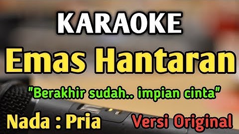 EMAS HANTARAN - KARAOKE || NADA PRIA COWOK || Versi Original || Arief ft Yollanda