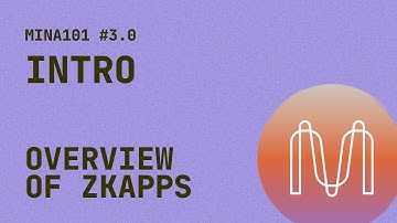 3.0 Mina Ecosystem 101 - Overview of zkApps - Intro