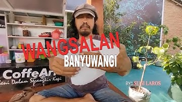 WANGSALAN BANYUWANGI SUGI LAROS