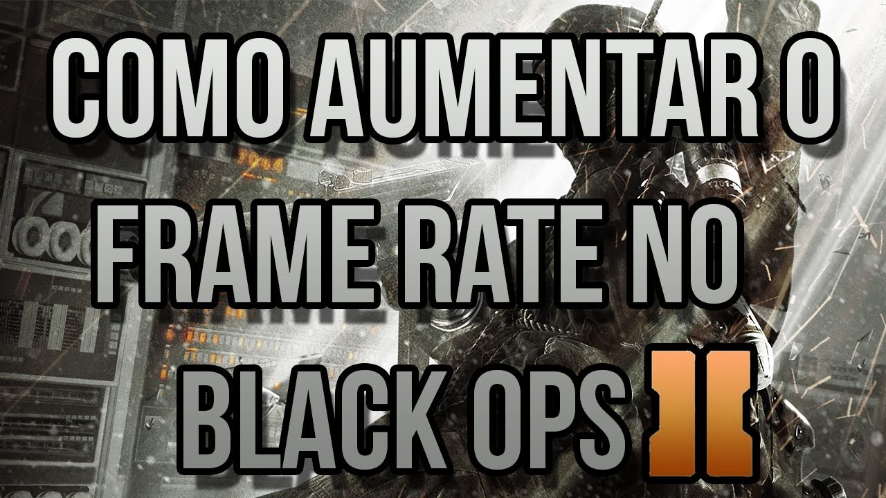 Tutorial - Como aumentar o FPS no Black Ops 2! - YouTube