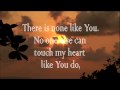 There is None Like You - Lyrics