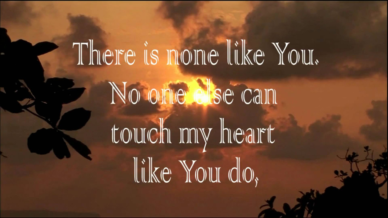 There is None Like You   Lyrics