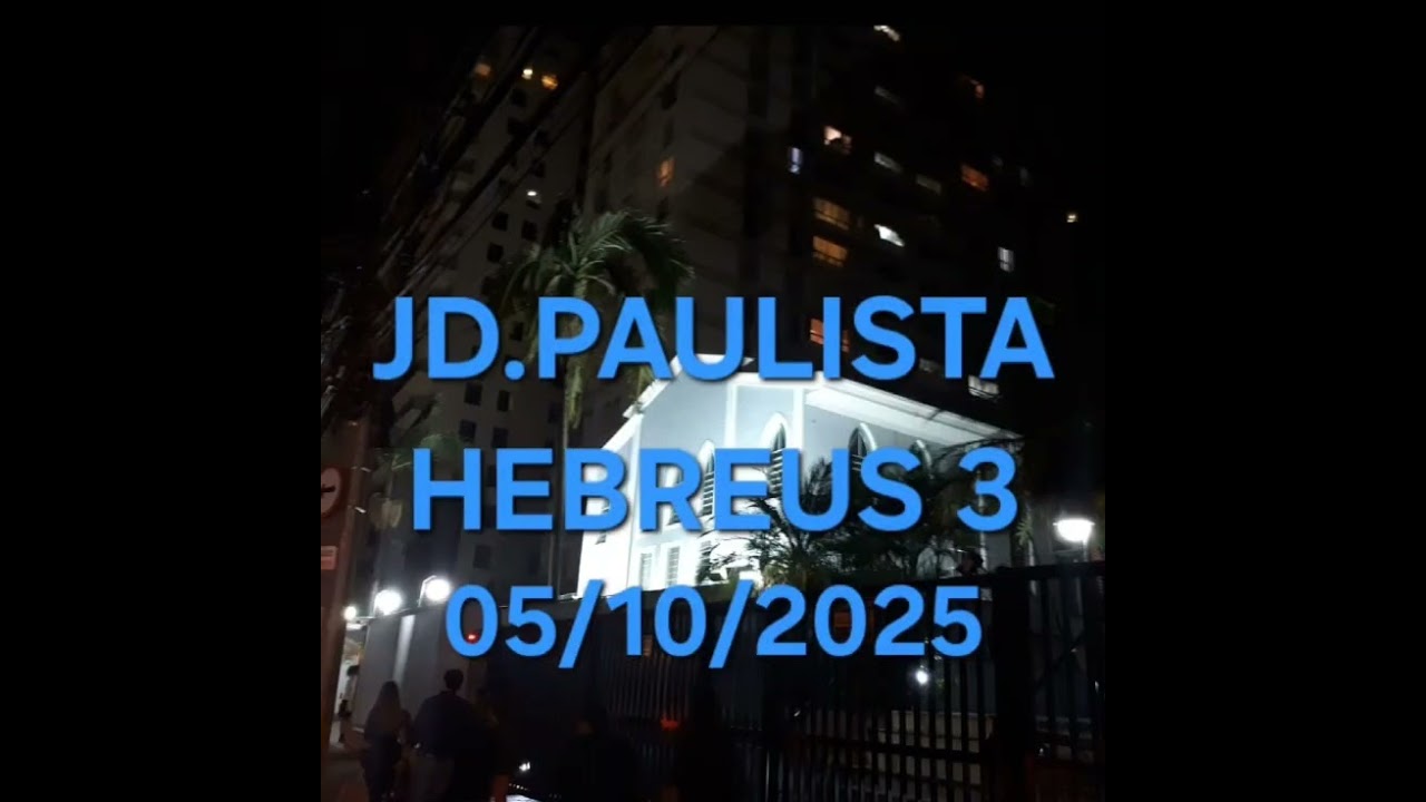 CCB JARDIM PAULISTA SP - 05/10/2025 - HEBREUS 3 