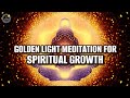 Golden Light Meditation For Spiritual Growth | Golden Energy Meditation For Stress Relief | 10 Min