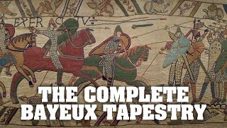 The Bayeux Tapestry  all of it, from start to finish