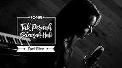 Tompi - Tak Pernah Setengah Hati | COVER by Fani Ellen  - Durasi: 4:29. 