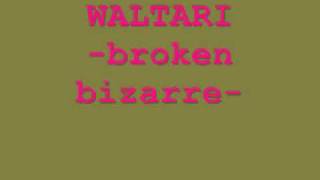 Waltari - Broken bizarre