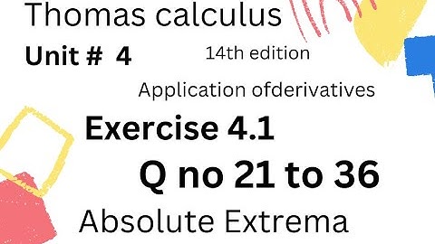 Absolute Extrema |  Thomas calculus 14th edition Ch 4 | Exercise # 4.1 ||Q no 21 to 36 ||