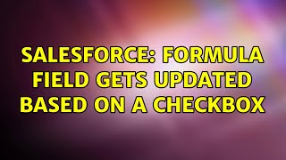 Salesforce: formula field gets updated based on a checkbox