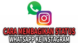 CARA MEMBAGIKAN STATUS WHATSAPP KE INSTAGRAM