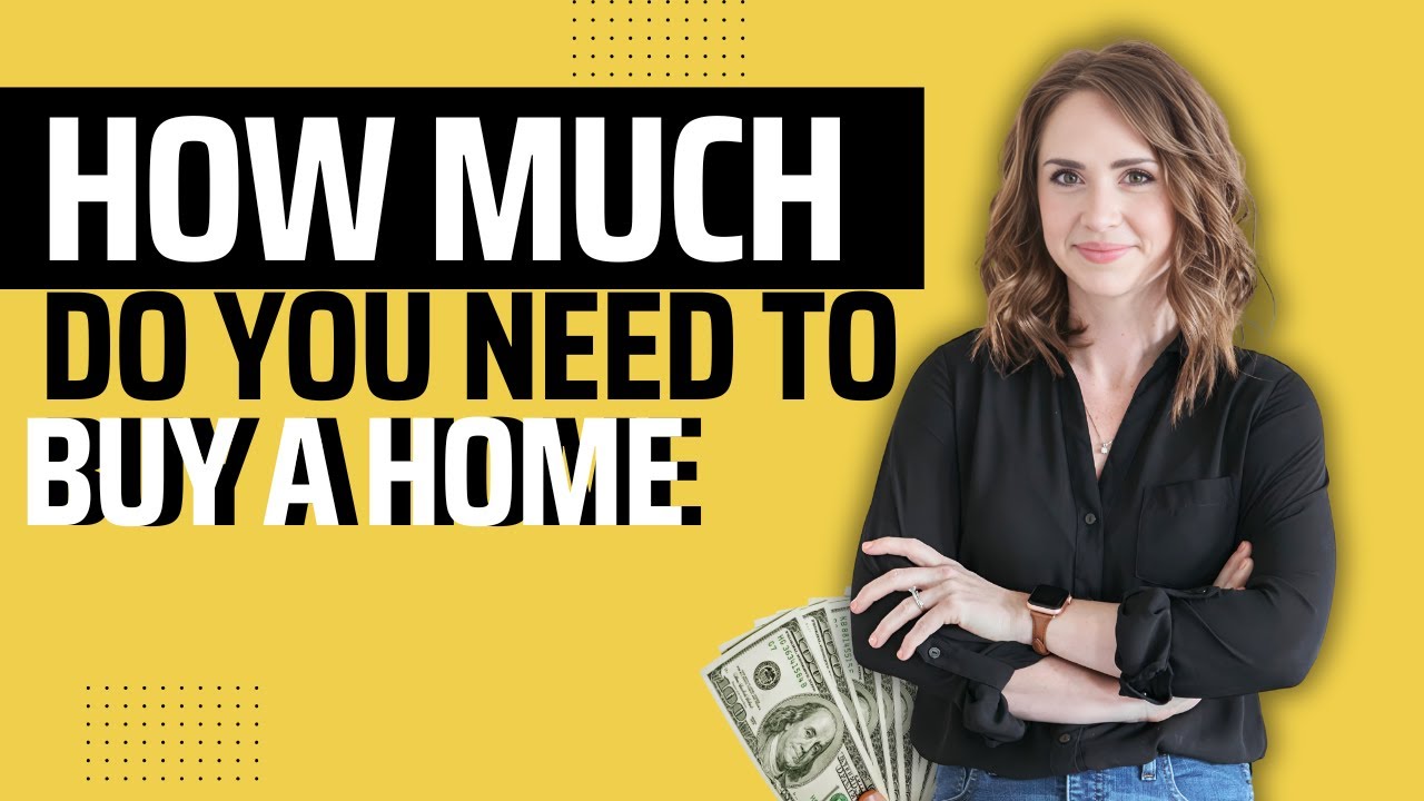 how-much-do-you-really-need-to-buy-a-home-average-600k-home-youtube