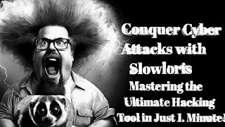 Conquer Cyber Attacks with Slowloris: Mastering the Ultimate Hacking Tool in Just 1 Minute!