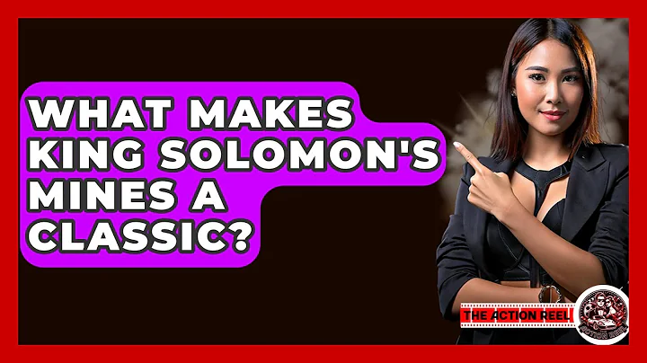What Makes King Solomon's Mines A Classic? - The Action Reel