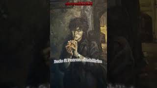 Bedo Ft Patron - Ölebilirim Slowed (Slowedadam . Edits)