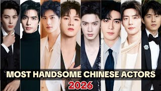 TOP 20 MOST HANDSOME CHINESE ACTORS IN 2026 | YANG YANG | XIAO ZHAN | XU KAI | TOP CHINESE ACTORS 