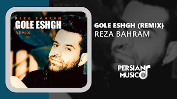 Reza Bahram Gole Eshgh Remix ریمیکس آهنگ گل عشق رضا بهرام 