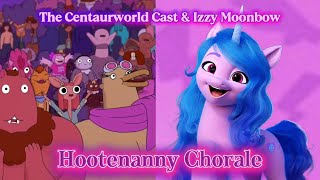 My Little Pony x Centaurworld: Hootenanny Chorale (izzy Moonbow & Centaurworld Cast) 
