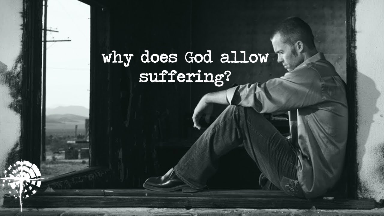 Sermon Why Does God Allow Suffering Sermon Why Does God Allow Suffering