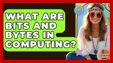 What Are Bits And Bytes In Computing? - I