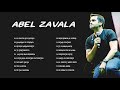 Abel Zavala Grandes Exitos - Sus Mejores Canciones exitos