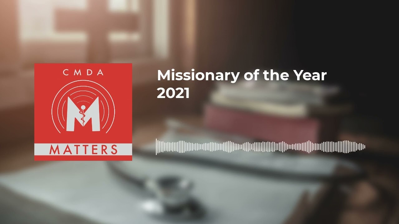 CMDA Matters - Missionary of the Year 2021