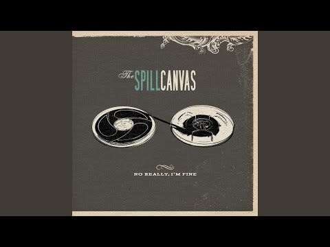 Appreciation and the Bomb - The Spill Canvas
